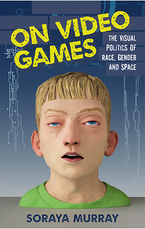 Soraya Murray's book cover, On Video Games