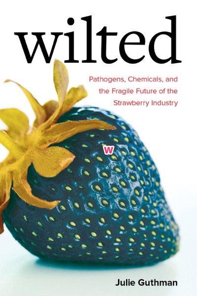 Cover of Julie Guthman's book, Wilted