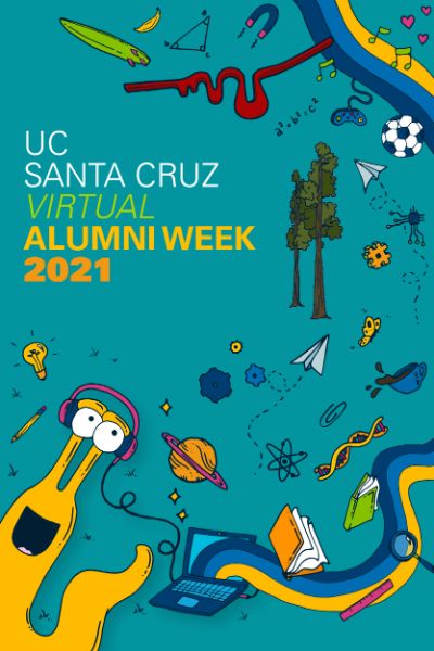 UC Santa Cruz’s 2021 Alumni Week celebration, set for April 19–25, will offer some 60 virt