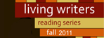 Living Writers Series Fall 2011