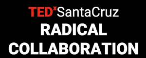 TEDxSantaCruz: Radical Collaboration