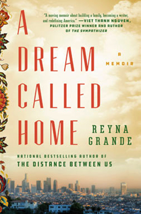 book cover of Reyna Grande's A Dream Called Home