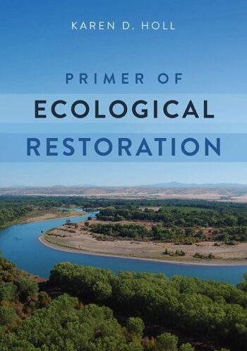 Karen Holl publishes a “primer” on ecological restoration