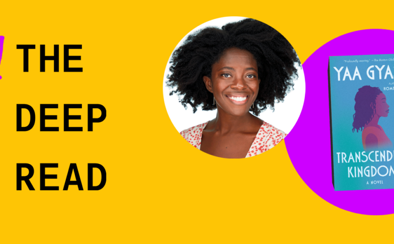 Introducing The 2022 Deep Read: Yaa Gyasi’s Transcendent Kingdom