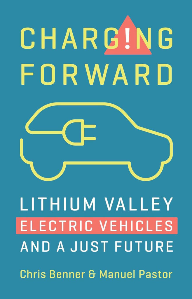 Book cover: Charg!ng Forward Lithium Valley, Electric Vehicles and a just future. Chris Brenner and Manuel Pastor