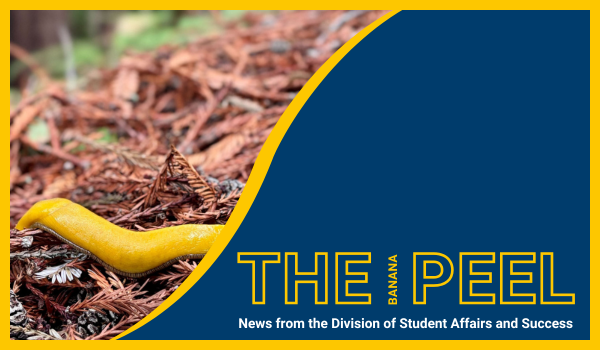 A bright yellow banana slug on a forest floor beside a blue graphic panel reading “The Peel: News from the Division of Student Affairs and Success.”